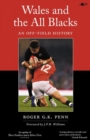 Wales and the All Blacks - An Off-Field History : An Off-Field History - Book