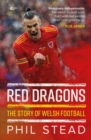 Red Dragons - The Story of Welsh Football : New Expanded Edition - Book