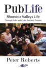 Pub Life - Last Orders at Rhondda Pubs and Clubs past and Present : Last Orders at Rhondda Pubs and Clubs past and Present - Book