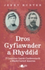 Dros Gyfiawnder a Rhyddid: Y <i>Cambrian Guards</i>, Caethwasiaeth a Rhyfel Cartref America : Y Cambrian Guards, Caethwasiaeth a Rhyfel Cartref America - Book