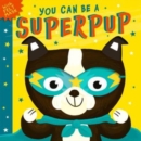 You Can Be A Superpup - Book
