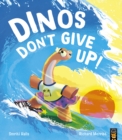 Dinos Don't Give Up! - Book