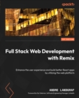 Full Stack Web Development with Remix : Enhance the user experience and build better React apps by utilizing the web platform - eBook