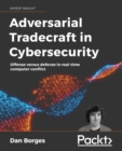 Adversarial Tradecraft in Cybersecurity : Offense versus defense in real-time computer conflict - eBook