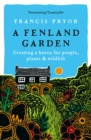 A Fenland Garden : Creating a haven for people, plants & wildlife - eBook
