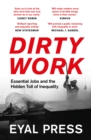 Dirty Work : Essential Jobs and the Hidden Toll of Inequality - eBook