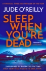 Sleep When You're Dead : An Action-Packed Spy Adventure and Financial Times 2022 Thriller of the Year - eBook