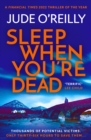 Sleep When You're Dead : An action-packed spy adventure and Financial Times 2022 Thriller of the Year - Book