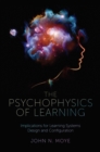 The Psychophysics of Learning : Implications for Learning Systems Design and Configuration - Book