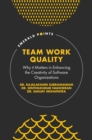 Team Work Quality : Why it Matters in Enhancing the Creativity of Software Organizations - Book