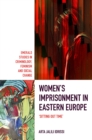 Women's Imprisonment in Eastern Europe : 'Sitting out Time' - eBook