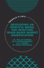 Developing an Effective Model for Detecting Trade-Based Market Manipulation - Book