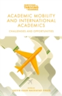 Academic Mobility and International Academics : Challenges and Opportunities - eBook