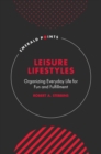 Leisure Lifestyles : Organizing Everyday Life for Fun and Fulfillment - Book