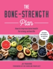 The Bone-Strength Plan : How to Improve Bone Health for a Long, Active Life - eBook