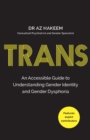 TRANS : An Accessible Guide to Understanding Gender Identity and Gender Dysphoria - Book
