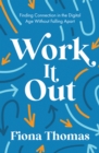 Work It Out : Finding Connection in the Digital Age Without Falling Apart - Book