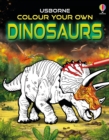 Colour Your Own Dinosaurs - Book