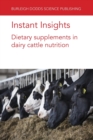 Instant Insights: Dietary Supplements in Dairy Cattle Nutrition - Book