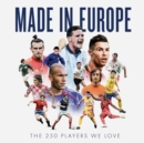 Made in Europe : The 250 Players We Love - Book