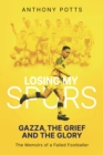 Losing My Spurs : Gazza, the Grief and the Glory; the Memoirs of a Failed Footballer - Book
