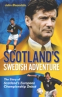 Scotland's Swedish Adventure : The Story of Scotland's European Championship Debut - eBook