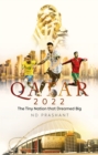 Qatar 2022 : The Tiny Nation that Dreamed Big - eBook