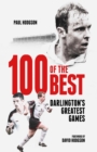 One Hundred of the Best : Darlington's Greatest Games - eBook