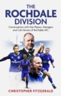 The Rochdale Division : Conversations with Star Players, Managers and Cult Heroes of Rochdale AFC - eBook
