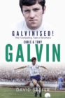 Galvinised : The Footballing Tale of Brothers Chris and Tony Galvin - Book
