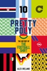Pretty Poly : The History of the Football Shirt - Book