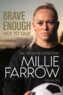Brave Enough Not to Quit : How I Realised My Football Dream - Book