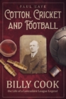 Cotton; Cricket and Football : Billy Cook, the Life of a Lancashire League Legend - Book