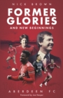 Former Glories and New Beginnings : Aberdeen FC, 2022-23 - Book