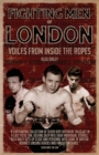 Fighting Men of London : Voices from Inside the Ropes - Book