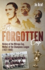 The Forgotten Cup : History of the Mitropa Cup, Mother of the Champions League (1927-1940) - eBook