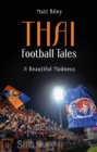Thai Football Tales : A Beautiful Madness - eBook