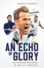 An Echo of Glory : Tottenham Hotspur in the 21st Century - eBook