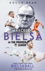 Marcelo Bielsa vs The Premier League : Living, Loving and Losing Bielsaball - eBook