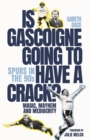 Is Gascoigne Going to Have a Crack? : Spurs in the 90s, Magic, Mayhem and Mediocrity - Book