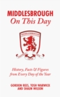 Middlesbrough On This Day : History, Facts &amp; Figures from Every Day of the Year - eBook