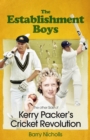 The Establishment Boys : The Other Side of Kerry Packer's Cricket Revolution - eBook