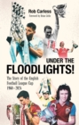 Under the Floodlights! : Sixty Years of the Football League Cup - eBook