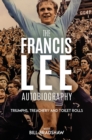 Triumphs, Treachery and Toilet Rolls : The Francis Lee Autobiography - eBook