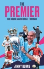 The Premier : Big Business and Great Football - eBook