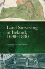 Land Surveying in Ireland, 1690-1830 : A history - Book