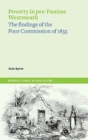 Poverty in pre-Famine Westmeath : the findings of the Poor Commission of 1833 - Book