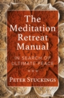 The Meditation Retreat Manual : In Search of Ultimate Peace - Book