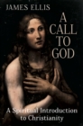 A Call to God : A Spiritual Introduction to Christianity - Book