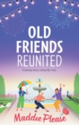 Old Friends Reunited : The laugh-out-loud feel-good read from #1 bestseller Maddie Please - Book